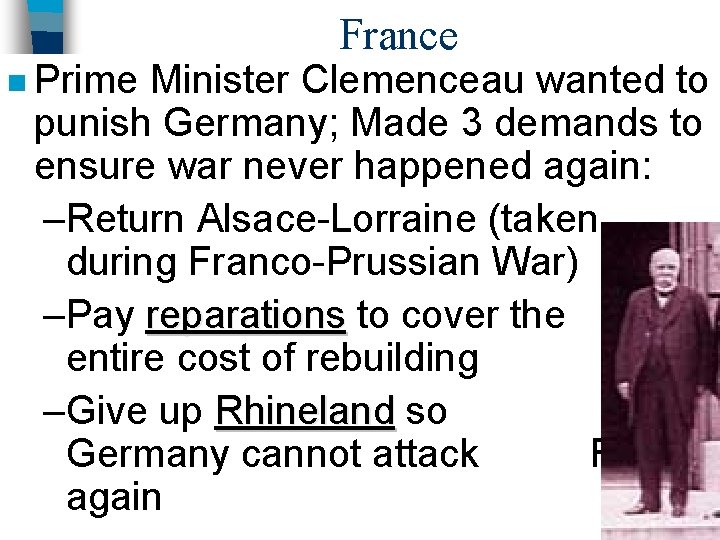 n Prime France Minister Clemenceau wanted to punish Germany; Made 3 demands to ensure