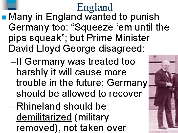 n Many England in England wanted to punish Germany too: “Squeeze ‘em until the