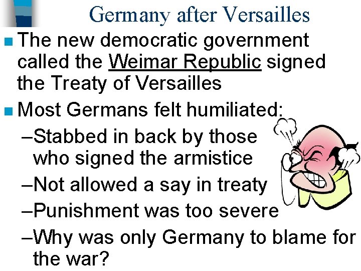Germany after Versailles n The new democratic government called the Weimar Republic signed the