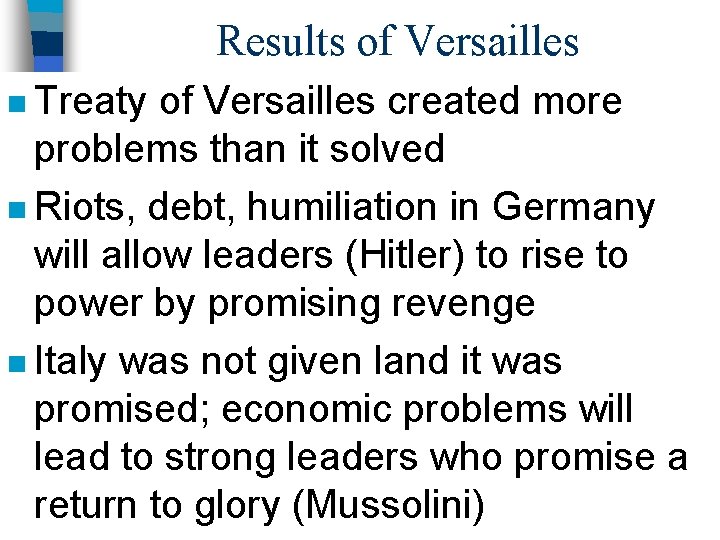 Results of Versailles n Treaty of Versailles created more problems than it solved n