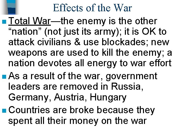 Effects of the War n Total War—the enemy is the other “nation” (not just
