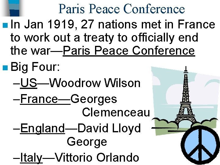 Paris Peace Conference n In Jan 1919, 27 nations met in France to work