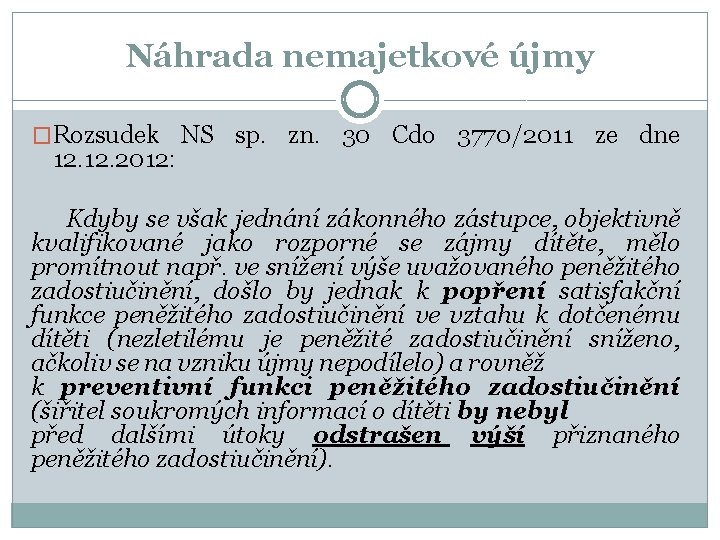 Náhrada nemajetkové újmy �Rozsudek NS sp. zn. 30 Cdo 3770/2011 ze dne 12. 2012: