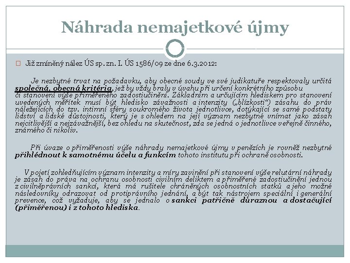 Náhrada nemajetkové újmy � Již zmíněný nález ÚS sp. zn. I. ÚS 1586/09 ze