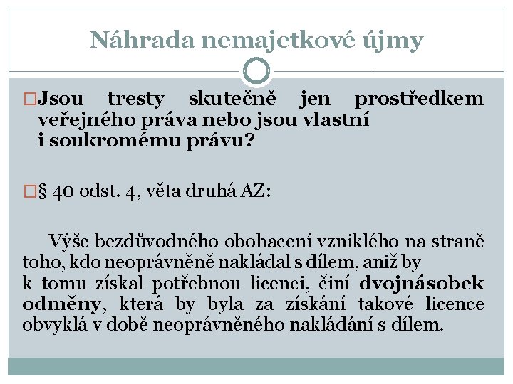 Náhrada nemajetkové újmy �Jsou tresty skutečně jen prostředkem veřejného práva nebo jsou vlastní i