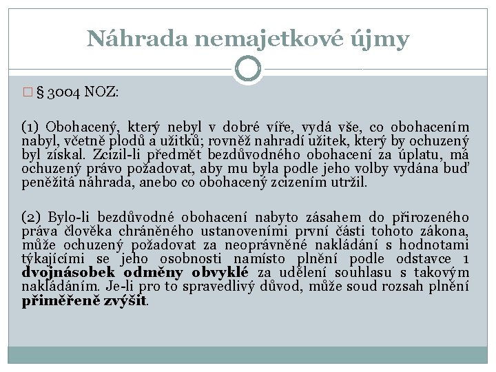 Náhrada nemajetkové újmy � § 3004 NOZ: (1) Obohacený, který nebyl v dobré víře,