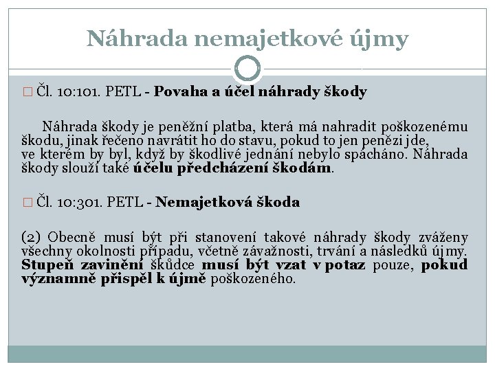 Náhrada nemajetkové újmy � Čl. 10: 101. PETL - Povaha a účel náhrady škody