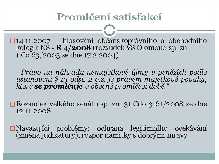 Promlčení satisfakcí � 14. 11. 2007 – hlasování občanskoprávního a obchodního kolegia NS -