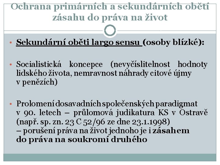 Ochrana primárních a sekundárních obětí zásahu do práva na život • Sekundární oběti largo