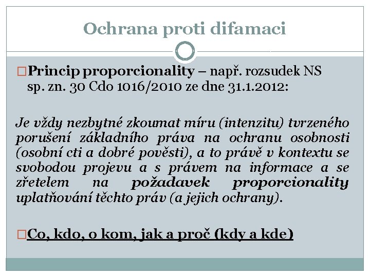 Ochrana proti difamaci �Princip proporcionality – např. rozsudek NS sp. zn. 30 Cdo 1016/2010