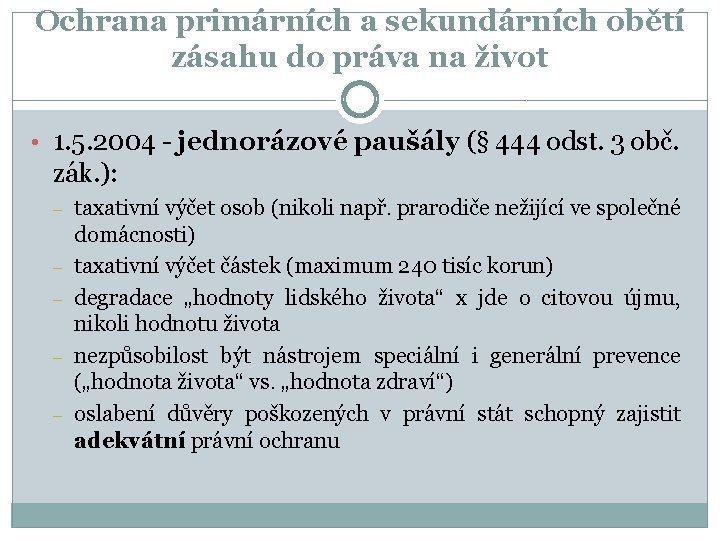 Ochrana primárních a sekundárních obětí zásahu do práva na život • 1. 5. 2004