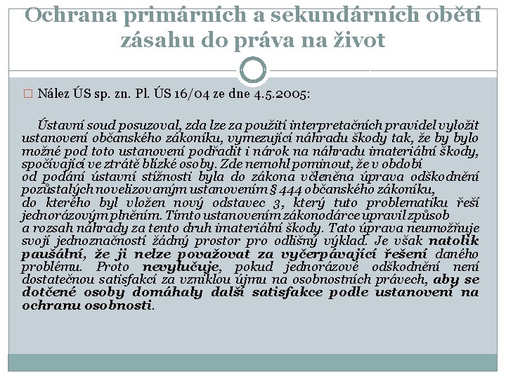 Ochrana primárních a sekundárních obětí zásahu do práva na život � Nález ÚS sp.