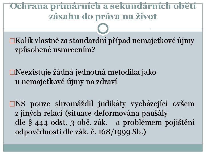 Ochrana primárních a sekundárních obětí zásahu do práva na život �Kolik vlastně za standardní