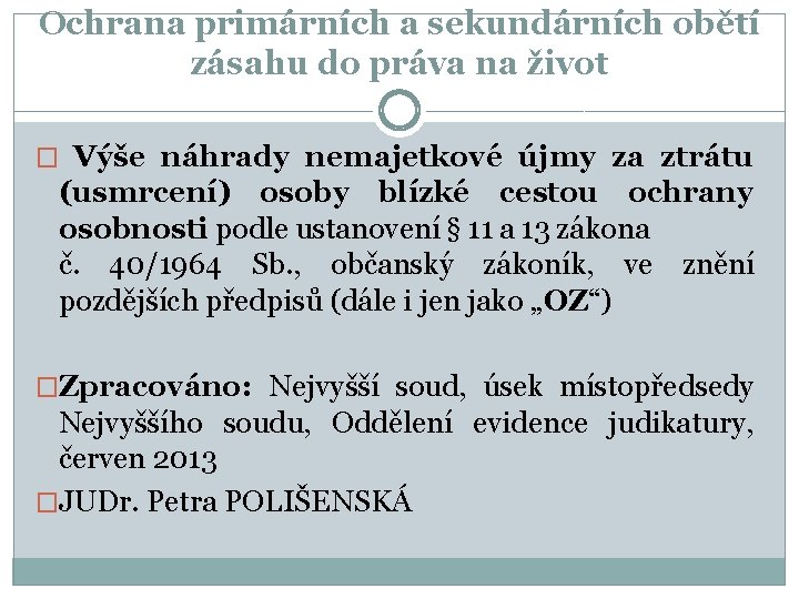 Ochrana primárních a sekundárních obětí zásahu do práva na život � Výše náhrady nemajetkové