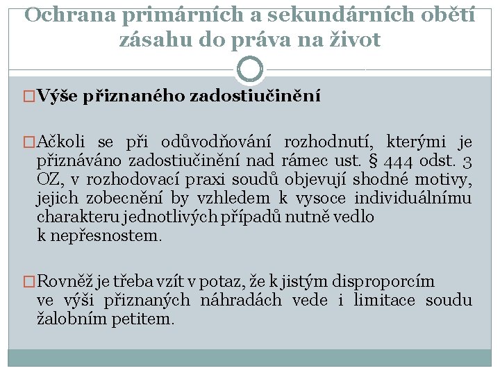 Ochrana primárních a sekundárních obětí zásahu do práva na život �Výše přiznaného zadostiučinění �Ačkoli