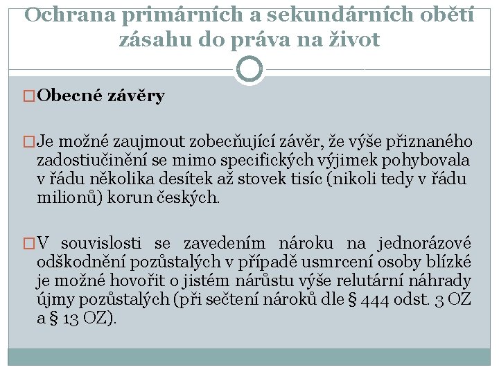 Ochrana primárních a sekundárních obětí zásahu do práva na život �Obecné závěry �Je možné