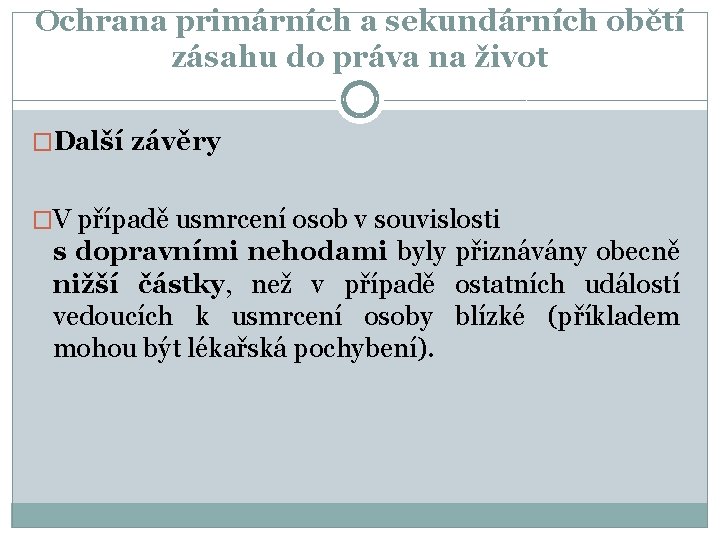 Ochrana primárních a sekundárních obětí zásahu do práva na život �Další závěry �V případě