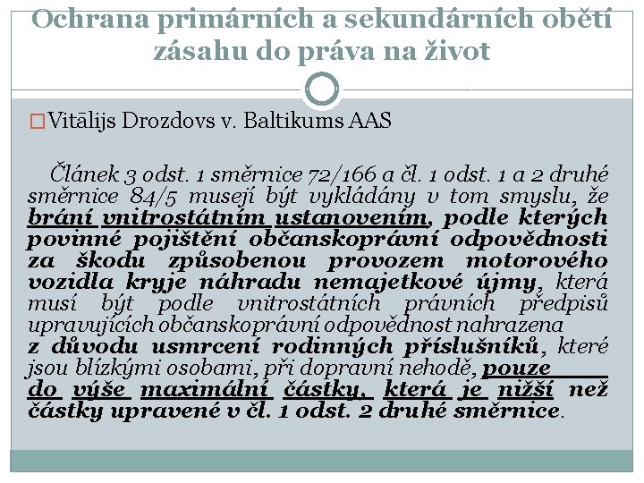 Ochrana primárních a sekundárních obětí zásahu do práva na život �Vitālijs Drozdovs v. Baltikums