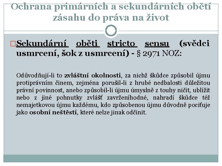 Ochrana primárních a sekundárních obětí zásahu do práva na život �Sekundární oběti stricto sensu