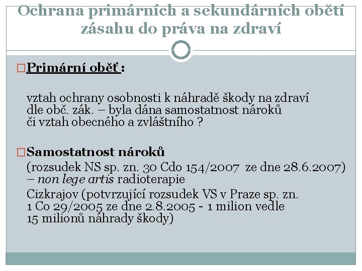 Ochrana primárních a sekundárních obětí zásahu do práva na zdraví �Primární oběť : vztah