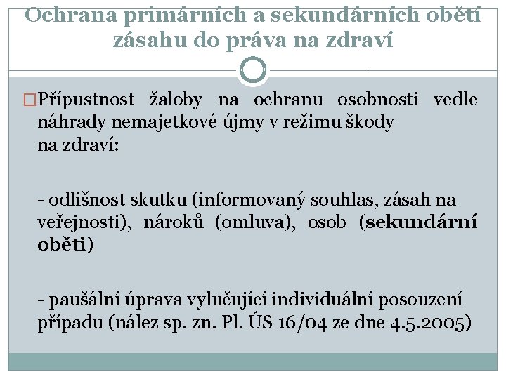 Ochrana primárních a sekundárních obětí zásahu do práva na zdraví �Přípustnost žaloby na ochranu