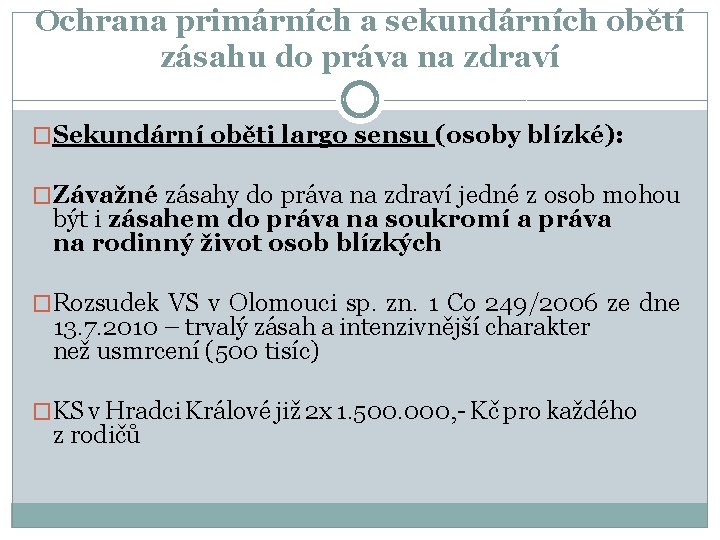 Ochrana primárních a sekundárních obětí zásahu do práva na zdraví �Sekundární oběti largo sensu