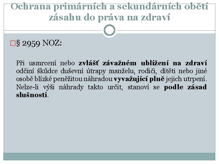 Ochrana primárních a sekundárních obětí zásahu do práva na zdraví �§ 2959 NOZ: Při