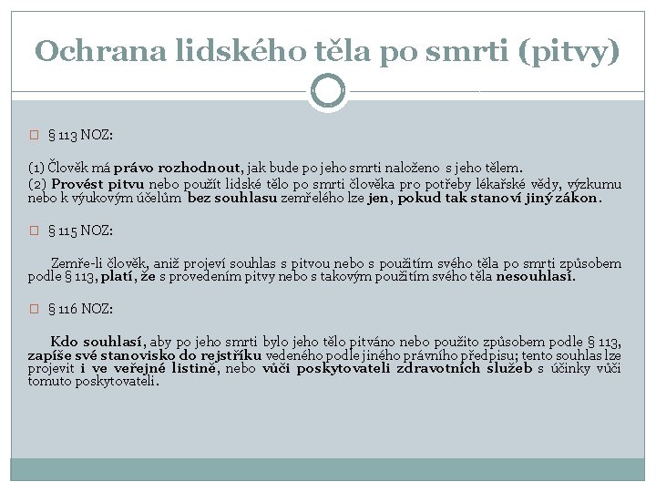 Ochrana lidského těla po smrti (pitvy) � § 113 NOZ: (1) Člověk má právo