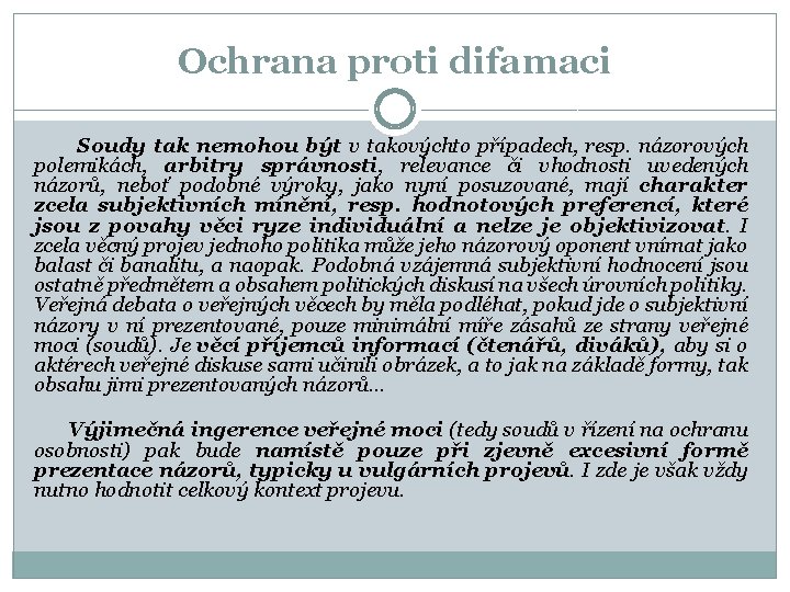 Ochrana proti difamaci Soudy tak nemohou být v takovýchto případech, resp. názorových polemikách, arbitry