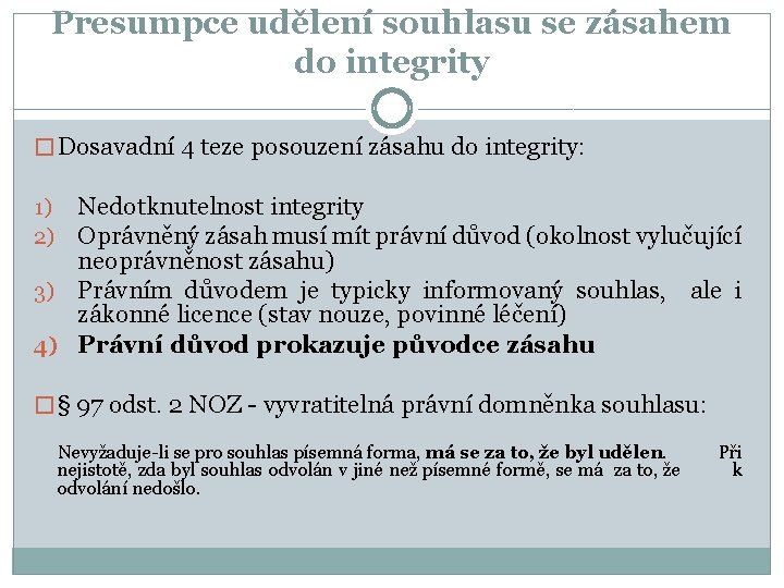 Presumpce udělení souhlasu se zásahem do integrity � Dosavadní 4 teze posouzení zásahu do