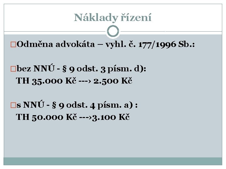 Náklady řízení �Odměna advokáta – vyhl. č. 177/1996 Sb. : �bez NNÚ - §