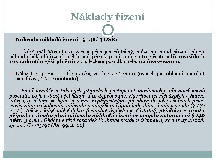 Náklady řízení � Náhrada nákladů řízení - § 142/ 3 OSŘ: I když měl