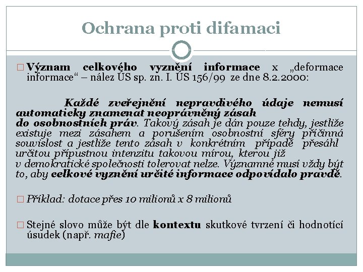 Ochrana proti difamaci � Význam celkového vyznění informace x „deformace informace“ – nález ÚS