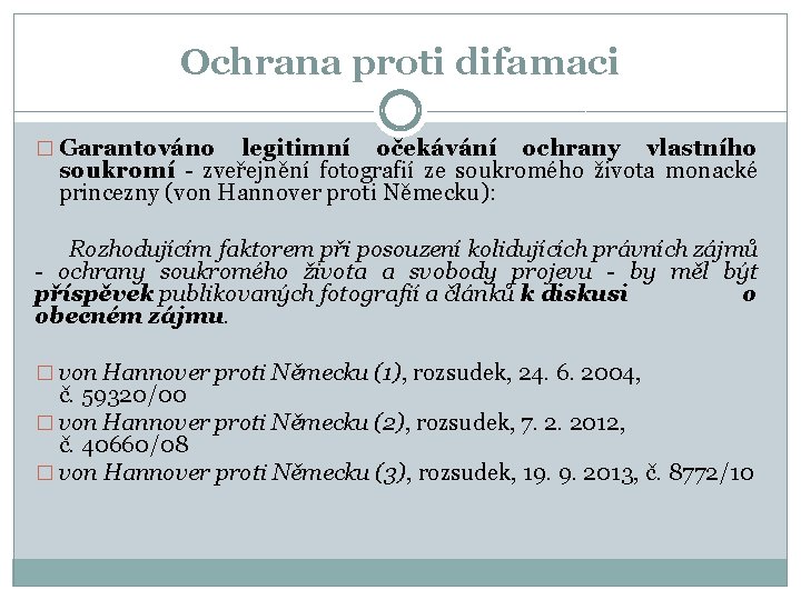 Ochrana proti difamaci � Garantováno legitimní očekávání ochrany vlastního soukromí - zveřejnění fotografií ze