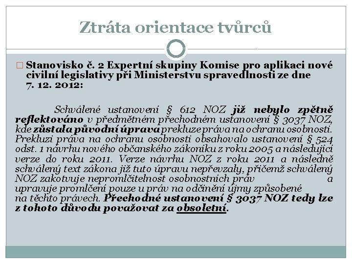 Ztráta orientace tvůrců � Stanovisko č. 2 Expertní skupiny Komise pro aplikaci nové civilní