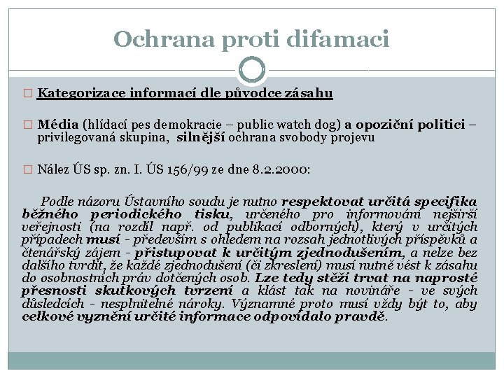 Ochrana proti difamaci � Kategorizace informací dle původce zásahu � Média (hlídací pes demokracie