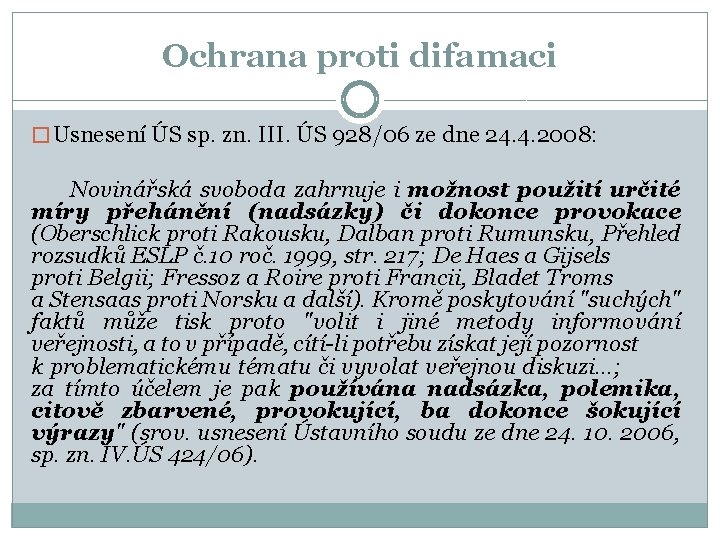 Ochrana proti difamaci � Usnesení ÚS sp. zn. III. ÚS 928/06 ze dne 24.