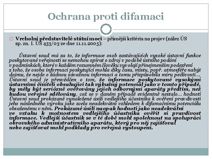 Ochrana proti difamaci � Vrcholní představitelé státní moci – přísnější kritéria na projev (nález