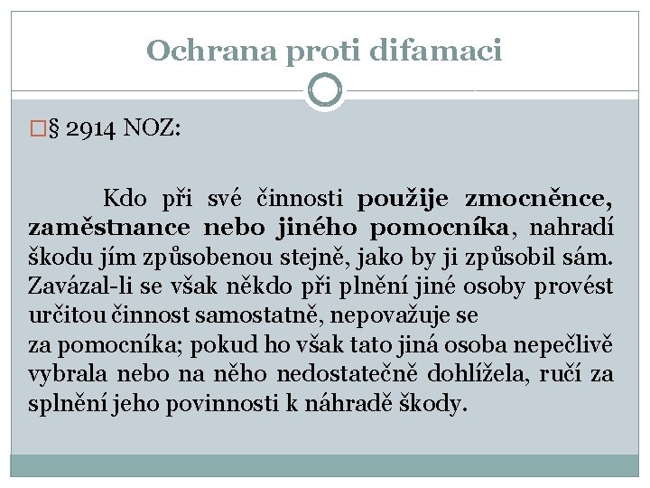 Ochrana proti difamaci �§ 2914 NOZ: Kdo při své činnosti použije zmocněnce, zaměstnance nebo