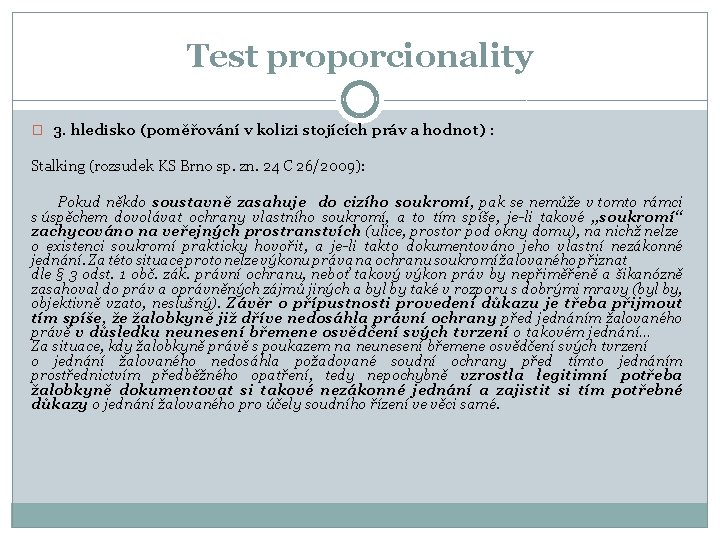 Test proporcionality � 3. hledisko (poměřování v kolizi stojících práv a hodnot) : Stalking