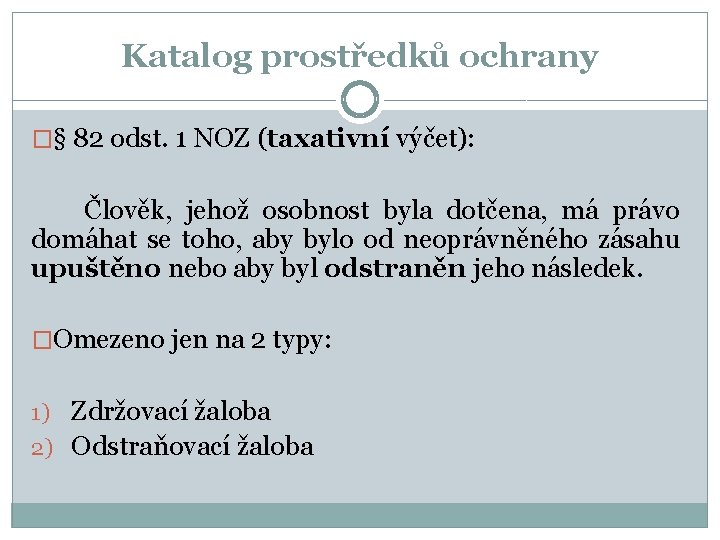 Katalog prostředků ochrany �§ 82 odst. 1 NOZ (taxativní výčet): Člověk, jehož osobnost byla