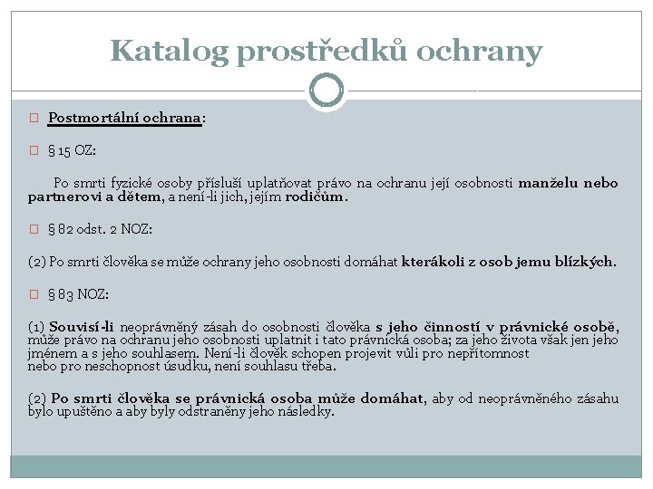 Katalog prostředků ochrany � Postmortální ochrana: � § 15 OZ: Po smrti fyzické osoby