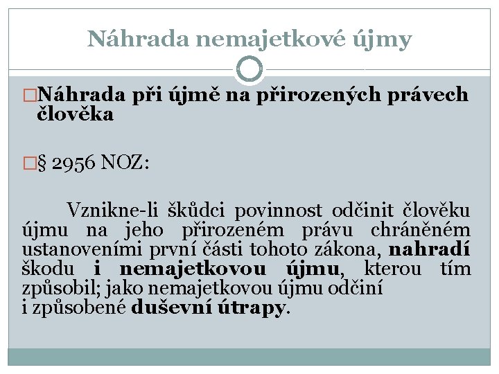 Náhrada nemajetkové újmy �Náhrada při újmě na přirozených právech člověka �§ 2956 NOZ: Vznikne-li