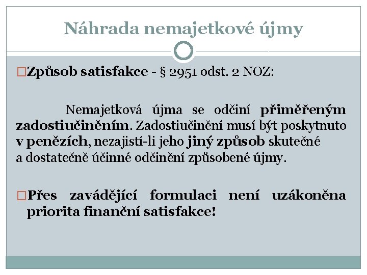 Náhrada nemajetkové újmy �Způsob satisfakce - § 2951 odst. 2 NOZ: Nemajetková újma se