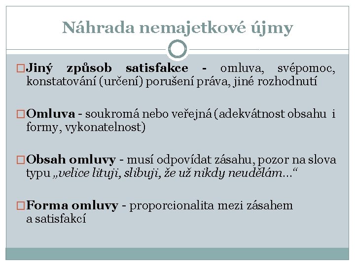 Náhrada nemajetkové újmy �Jiný způsob satisfakce - omluva, svépomoc, konstatování (určení) porušení práva, jiné