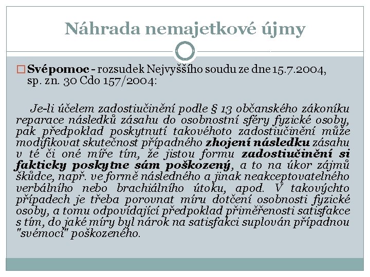 Náhrada nemajetkové újmy � Svépomoc - rozsudek Nejvyššího soudu ze dne 15. 7. 2004,