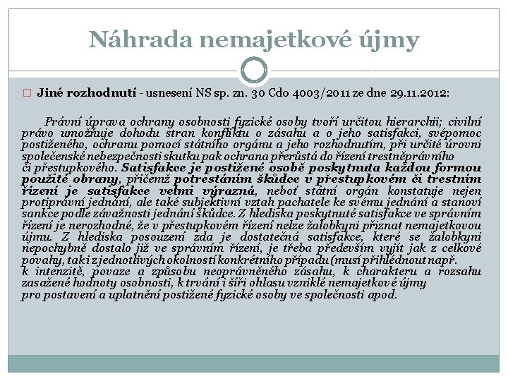 Náhrada nemajetkové újmy � Jiné rozhodnutí - usnesení NS sp. zn. 30 Cdo 4003/2011