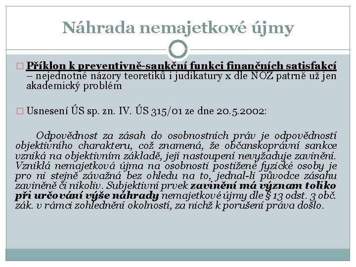 Náhrada nemajetkové újmy � Příklon k preventivně-sankční funkci finančních satisfakcí – nejednotné názory teoretiků