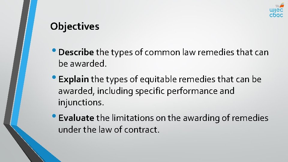 Objectives • Describe the types of common law remedies that can be awarded. •