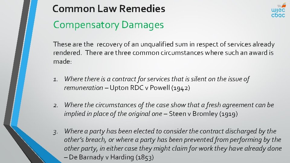 Common Law Remedies Compensatory Damages These are the recovery of an unqualified sum in